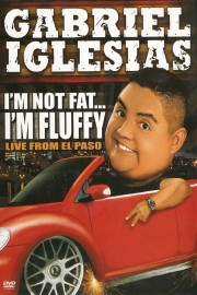 hd-Gabriel Iglesias: I'm Not Fat... I'm Fluffy