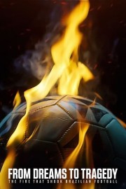 hd-From Dreams to Tragedy: The Fire that Shook Brazilian Football