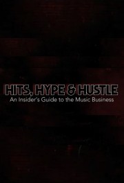 hd-Hits, Hype & Hustle: An Insider's Guide to the Music Business