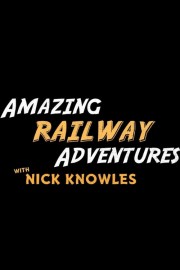 hd-Amazing Railway Adventures with Nick Knowles