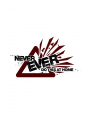 hd-Never Ever Do This at Home!