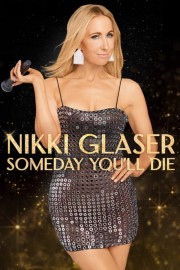 hd-Nikki Glaser: Someday You'll Die